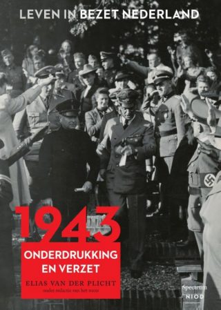 Leven in bezet Nederland 1943 Onderdrukking en verzet