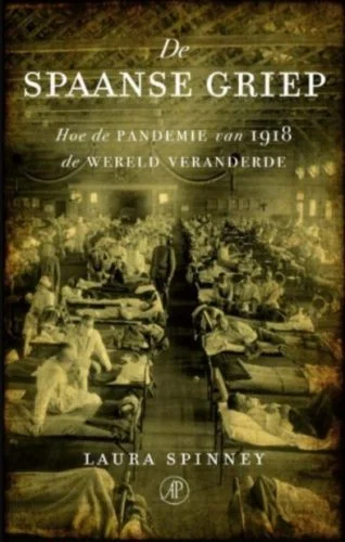 De Spaanse Griep - Hoe de pandemie van 1918 de wereld veranderde