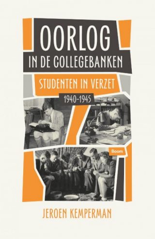 Oorlog in de collegebanken - Studenten in verzet 1940-1945