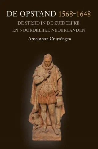 De Opstand 1568-1648 - Arnout van Cruyningen