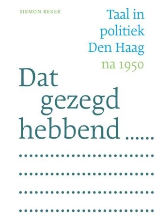 Dat gezegd hebbend... -  Taal in politiek Den Haag na 1950