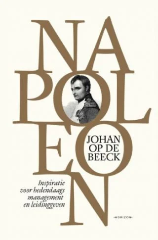 Napoleon Inspiratie voor hedendaags management en leidinggeven