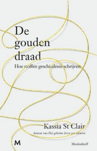 De gouden draad Hoe stoffen geschiedenis schrijven