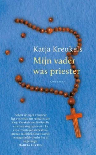 Mijn vader was priester - Katja Kreukels 
