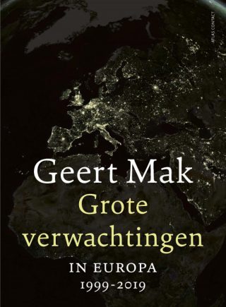 Grote verwachtingen.In Europa - 1999-2019 - Geert Mak