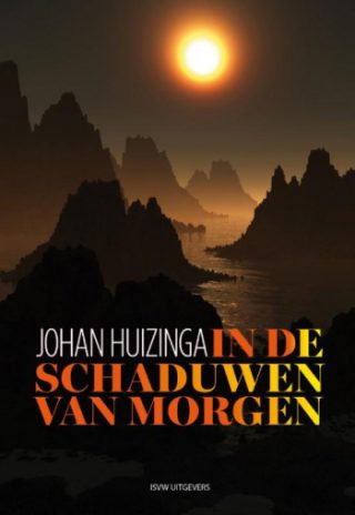 In de schaduwen van morgen -  Johan Huizinga