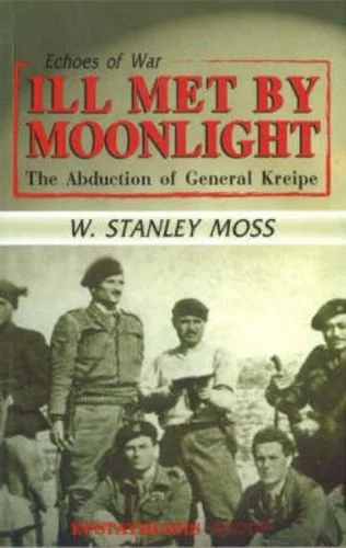 I'll Met by Moonlight - The Abduction of General Kreipe