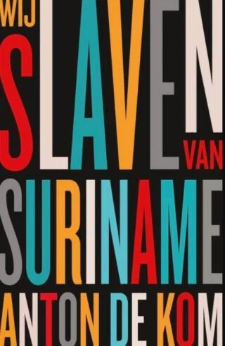 Recente uitgave van 'Wij slaven van Suriname' van De Kom