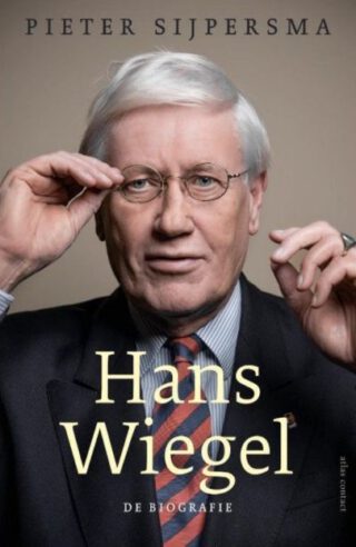 Hans Wiegel. De biografie - Pieter Sijpersma