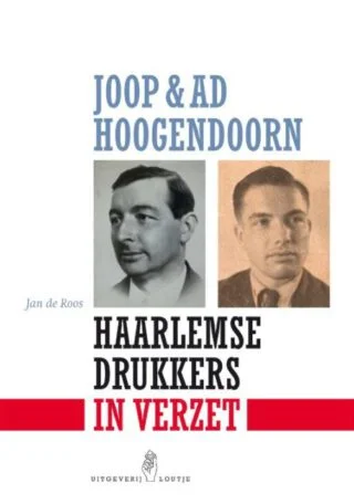 Joop & Ad Hoogendoorn. Haarlemse drukkers in verzet