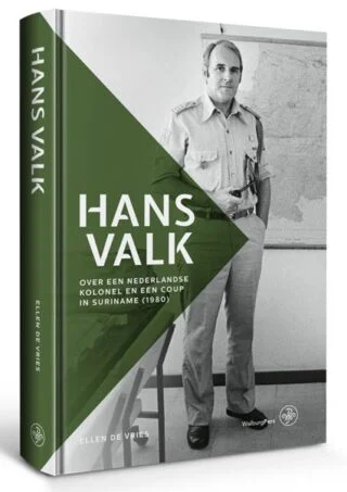 Hans Valk - Een Nederlandse kolonel en de coup in Suriname