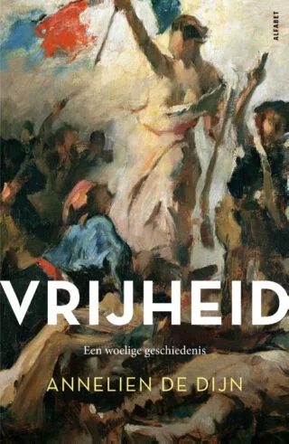 Vrijheid. Een woelige geschiedenis