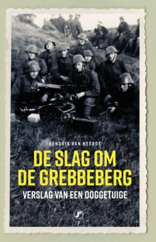 De Grebbeberg tussen vuur en ijzer