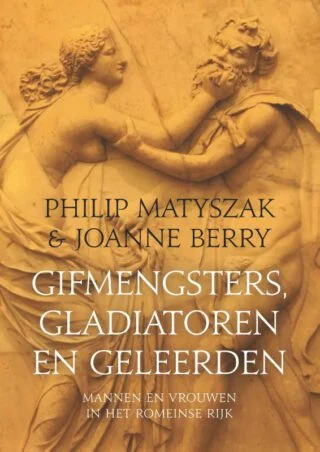 Gifmengsters, gladiatoren en geleerden. Joanne Berry en Philip Matyszak