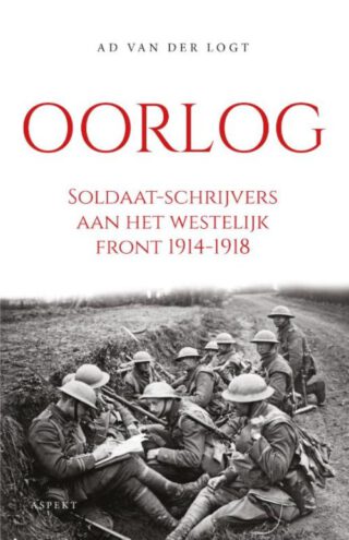 Oorlog. Soldaat-schrijvers aan het westelijk front 1914-1918