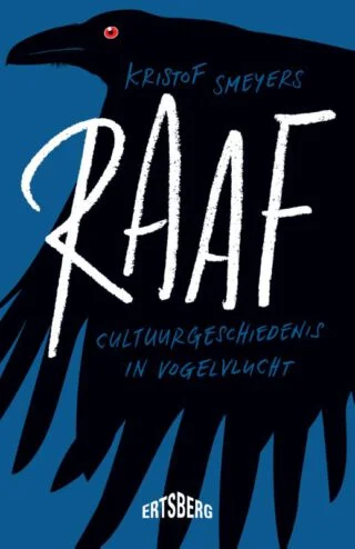 Raaf. Cultuurgeschiedenis in vogelvlucht -  Kristof Smeyers