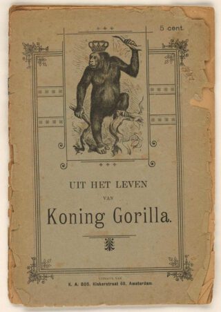 Satirisch pamflet 'Uit het leven van koning Gorilla'
