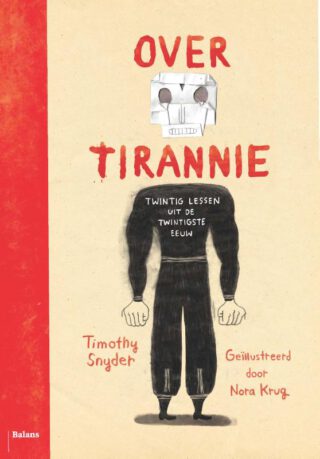 Over tirannie. Twintig lessen uit de twintigste eeuw - Timothy Snyder en Nora Krug