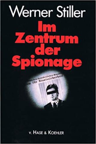 Im Zentrum der Spionage - Werner Stiller