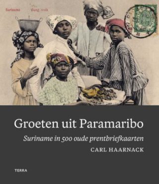 Groeten uit Paramaribo - Carl Haarnack