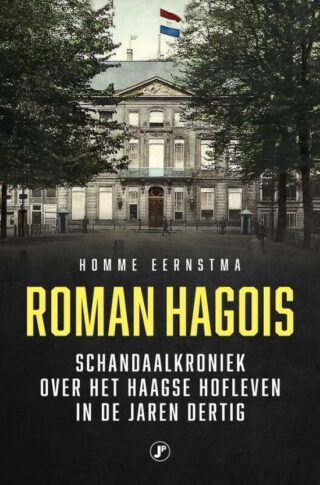 Roman Hagois. Schandaalkroniek over het Haagse hofleven in de jaren '30