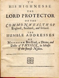 Menasseh ben Israel: Humble Addresses to the Lord Protector, 1655