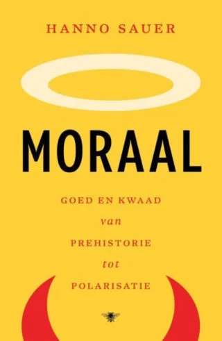 Moraal. Goed en kwaad van prehistorie tot polarisatie