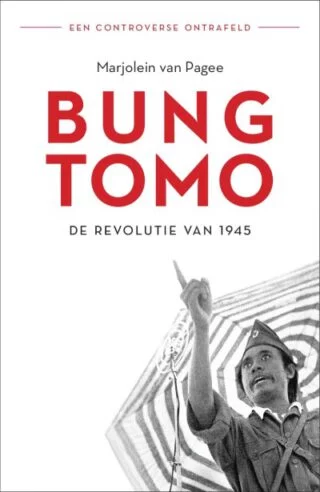 Bung Tomo. De revolutie van 1945  -  Marjolein van Pagee