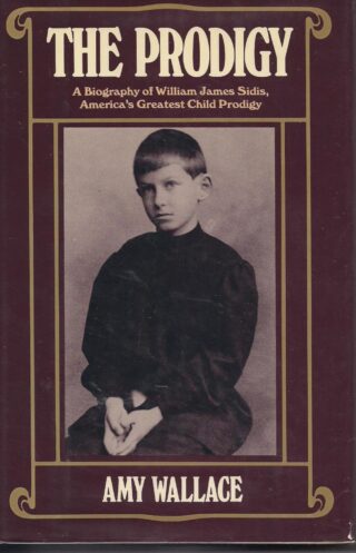 The Prodigy: A biography of William James Sidis - Amy Wallace