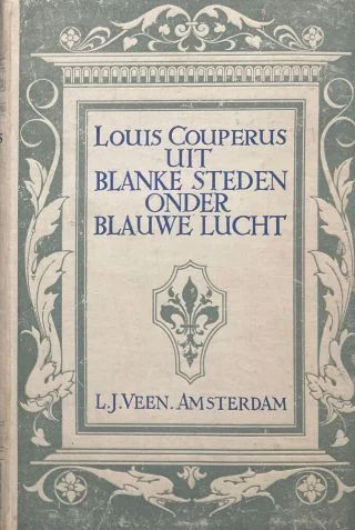 Uit blanke steden onder blauwe lucht - Louis Couperus