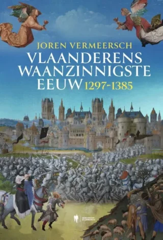 Vlaanderens waanzinnigste eeuw (1297-1384) - Joren Vermeersch