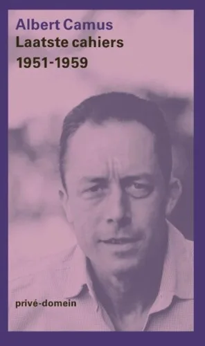 Albert Camus - Laatste cahiers