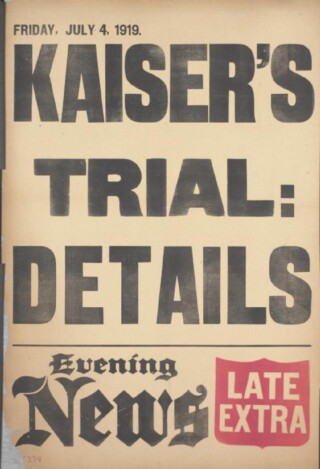 Uitgave van de Londense krant 'The Evening News' met daarin nieuws over de eis tot uitlevering van keizer Wilhelm II voor oorlogsmisdaden, die Nederland in juli 1919 weigerde.