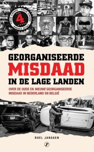 Georganiseerde Misdaad in de Lage Landen 4 - Roel Janssen