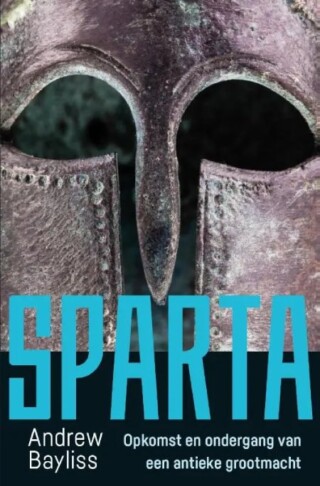 Sparta. Opkomst en ondergang van een antieke grootmacht - Andrew Bayliss