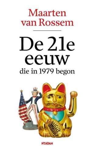De 21e eeuw, die in 1979 begon - Maarten van Rossem