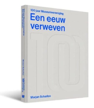 Een eeuw verweven - 100 jaar Museumvereniging
