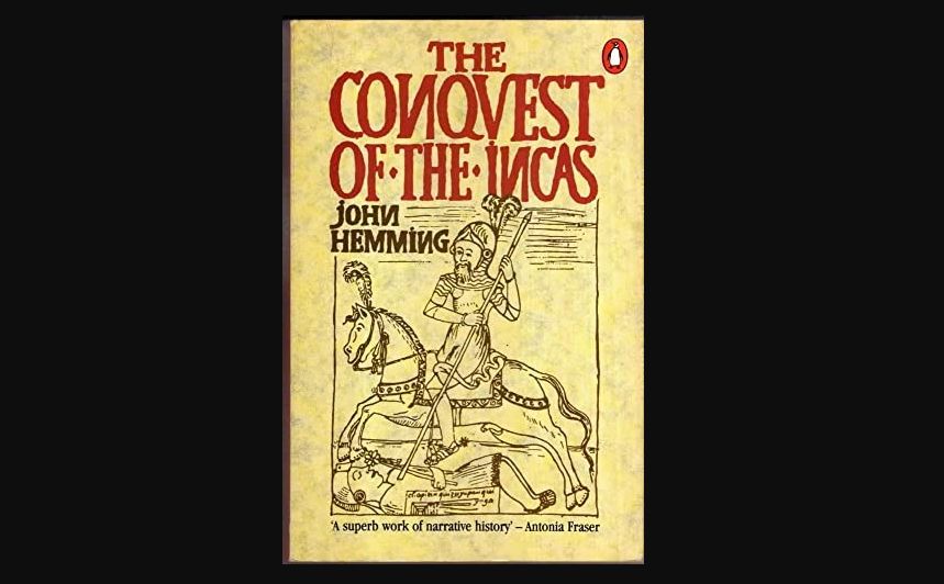 The Conquest of the Incas - John Hemming